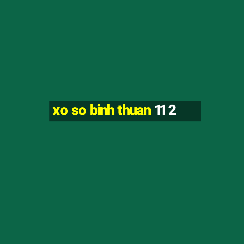 xo so binh thuan 11 2