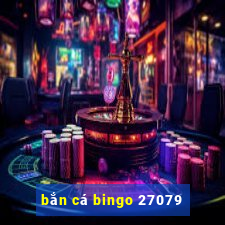 bắn cá bingo 27079