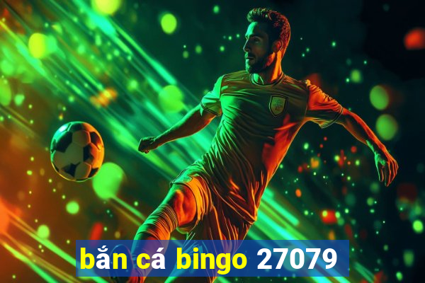 bắn cá bingo 27079