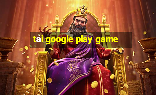 tải google play game