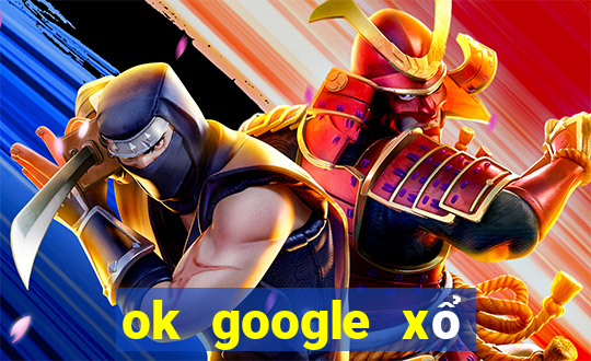 ok google xổ số tiền giang