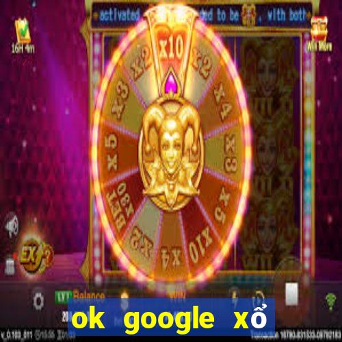 ok google xổ số tiền giang