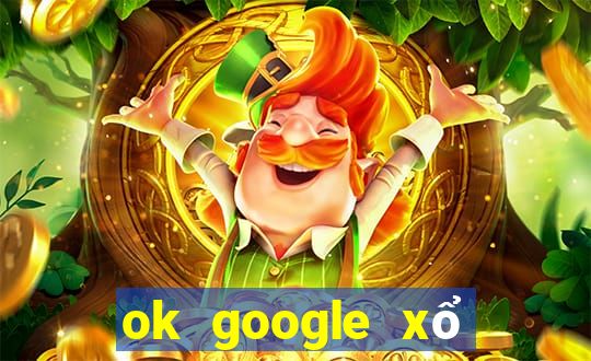 ok google xổ số tiền giang