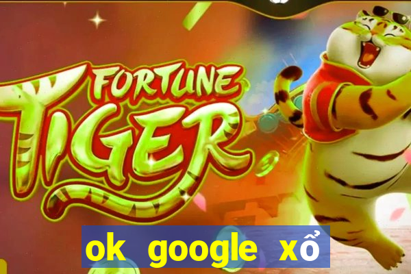 ok google xổ số tiền giang