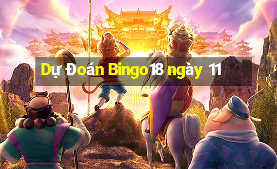 Dự Đoán Bingo18 ngày 11