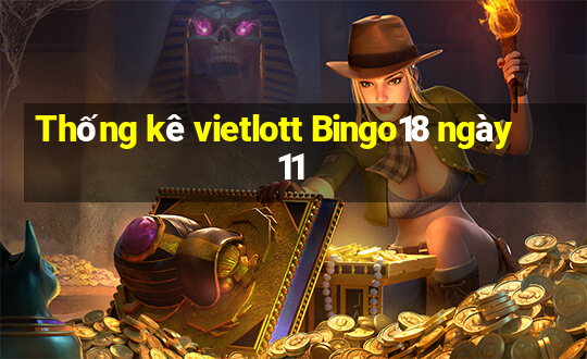 Thống kê vietlott Bingo18 ngày 11