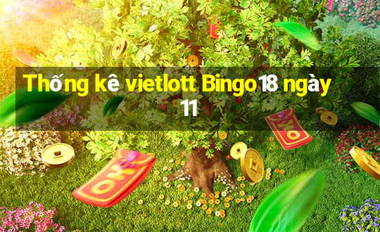 Thống kê vietlott Bingo18 ngày 11