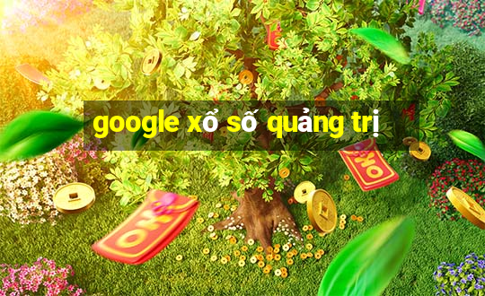 google xổ số quảng trị