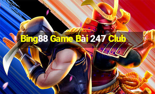 Bing88 Game Bài 247 Club