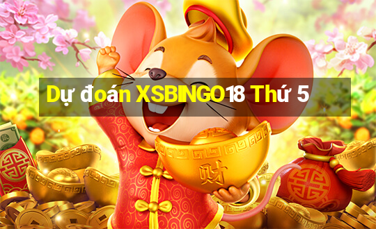 Dự đoán XSBINGO18 Thứ 5