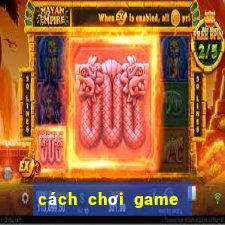 cách chơi game trên google