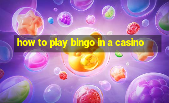 how to play bingo in a casino