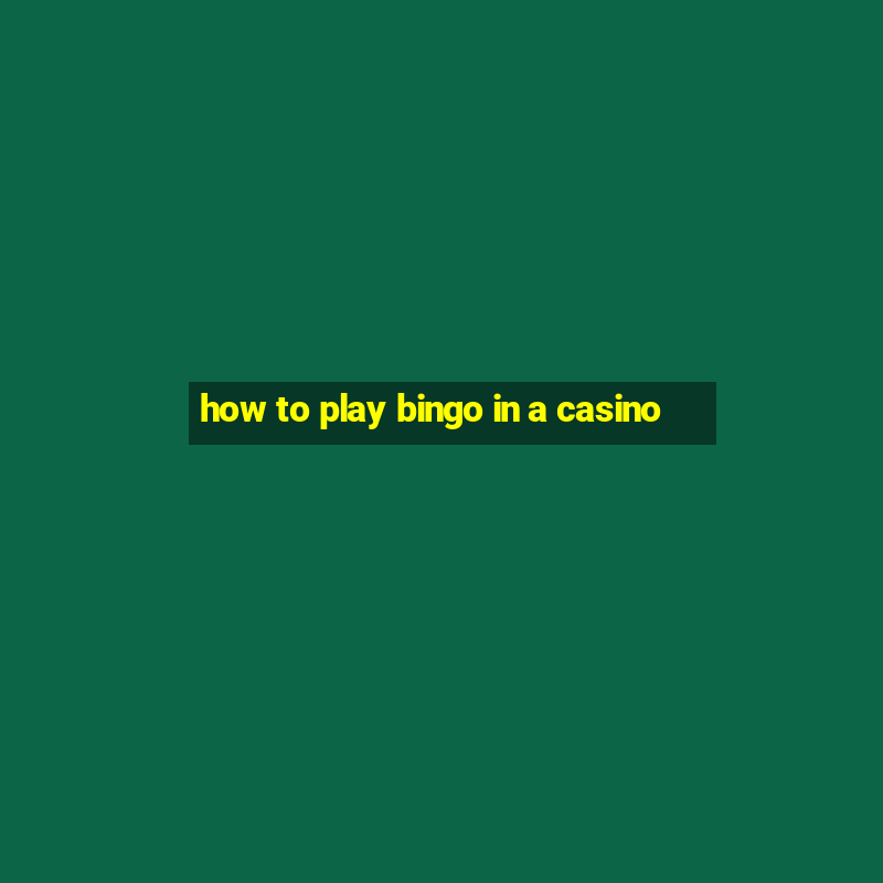 how to play bingo in a casino