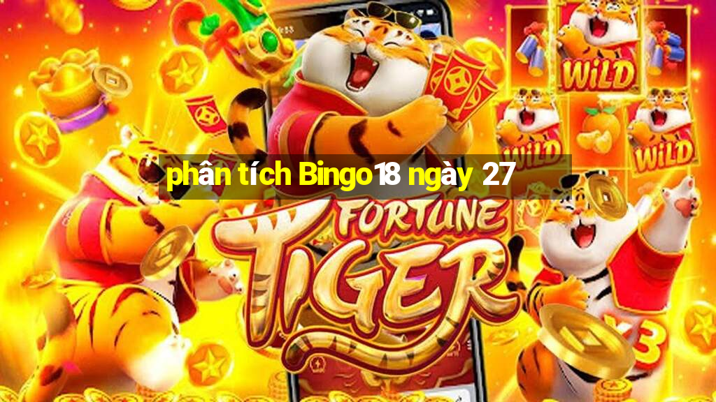 phân tích Bingo18 ngày 27