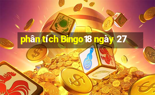 phân tích Bingo18 ngày 27