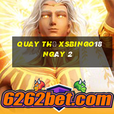 Quay thử XSBINGO18 ngày 2