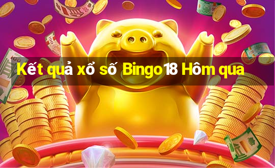 Kết quả xổ số Bingo18 Hôm qua