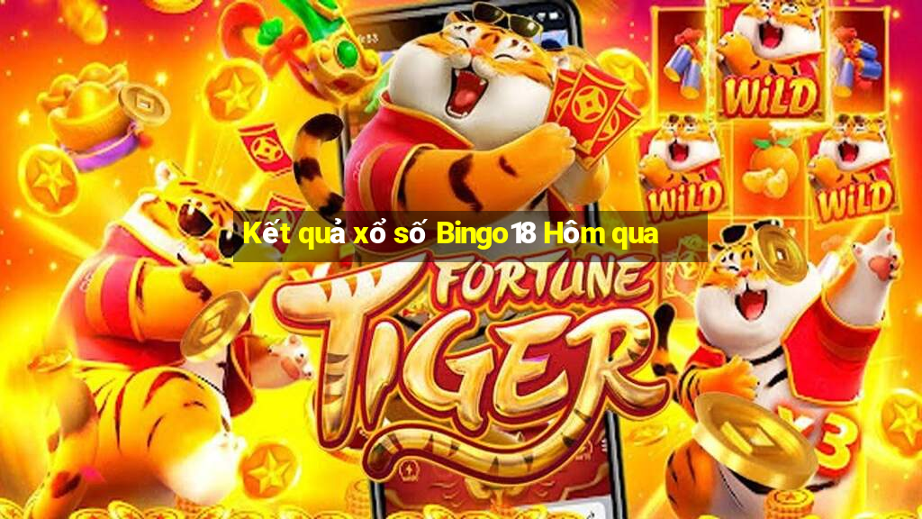 Kết quả xổ số Bingo18 Hôm qua