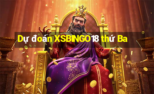 Dự đoán XSBINGO18 thứ Ba