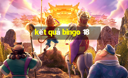 kết quả bingo 18