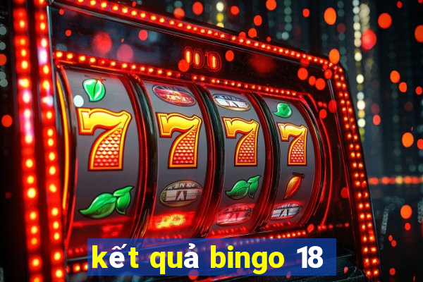 kết quả bingo 18