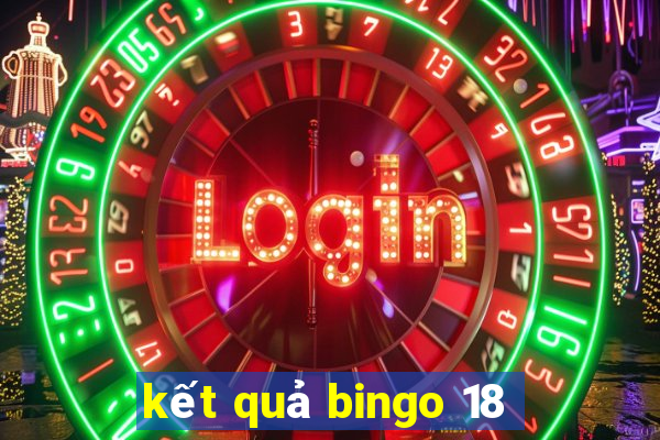 kết quả bingo 18