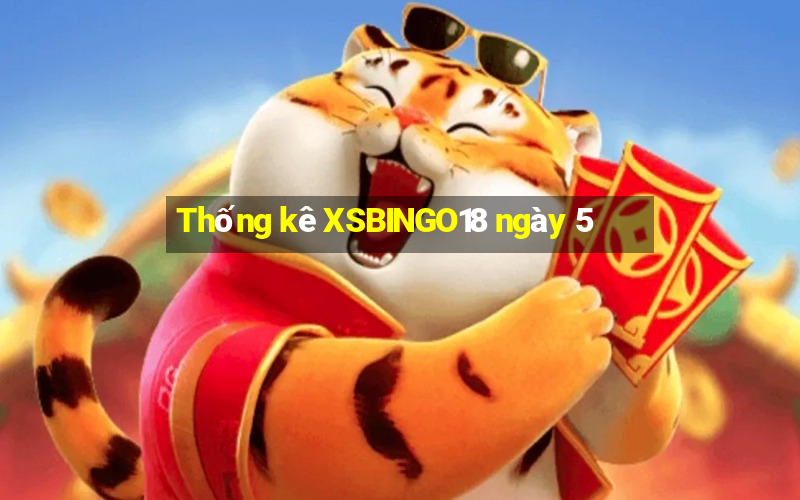 Thống kê XSBINGO18 ngày 5