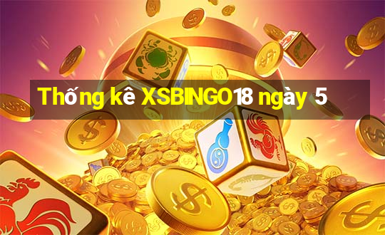 Thống kê XSBINGO18 ngày 5