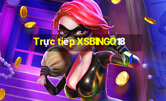 Trực tiếp XSBINGO18