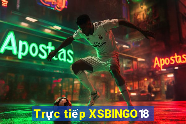 Trực tiếp XSBINGO18