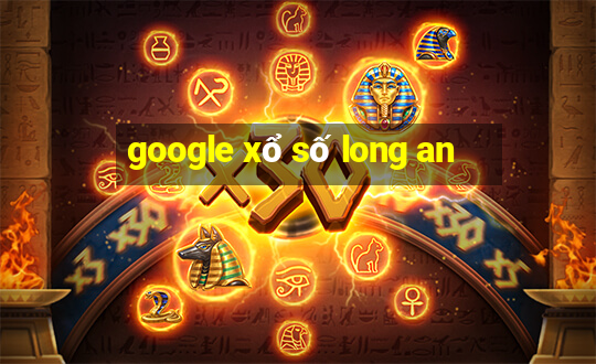 google xổ số long an