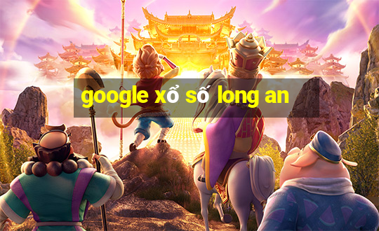 google xổ số long an