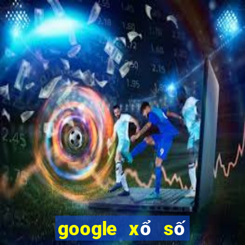 google xổ số long an