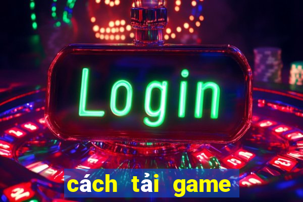 cách tải game trên google