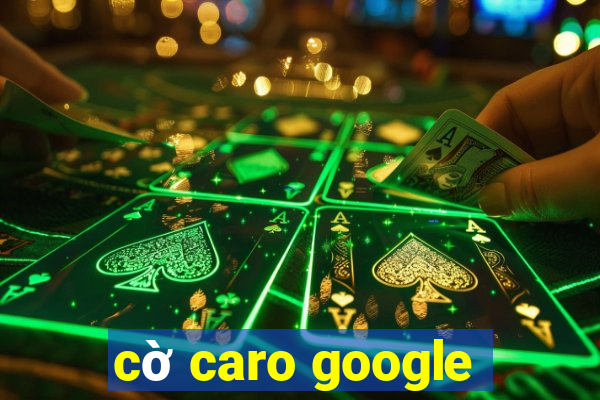 cờ caro google