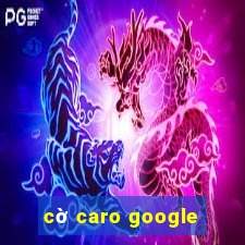 cờ caro google