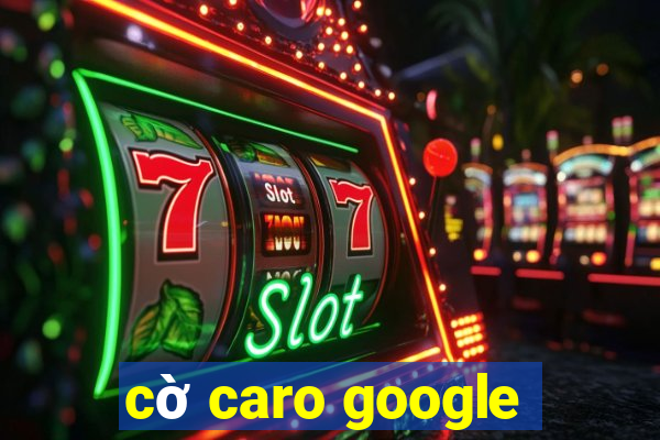 cờ caro google