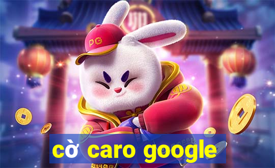 cờ caro google