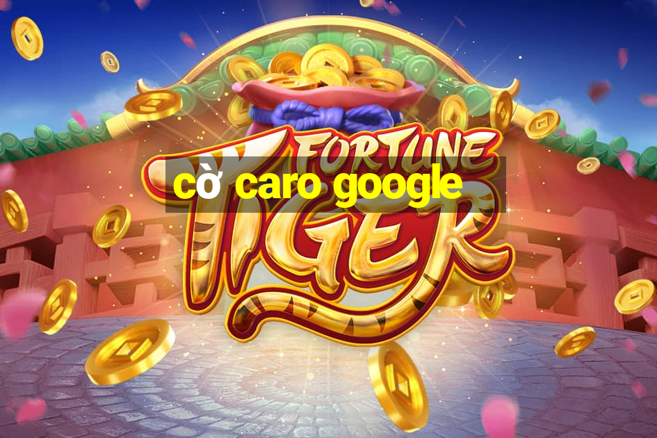 cờ caro google