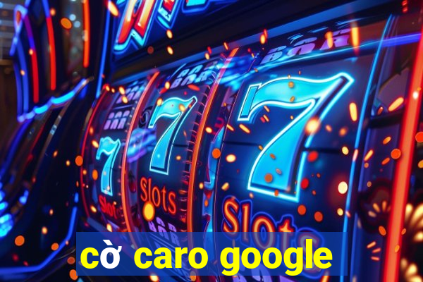 cờ caro google