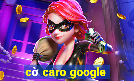 cờ caro google