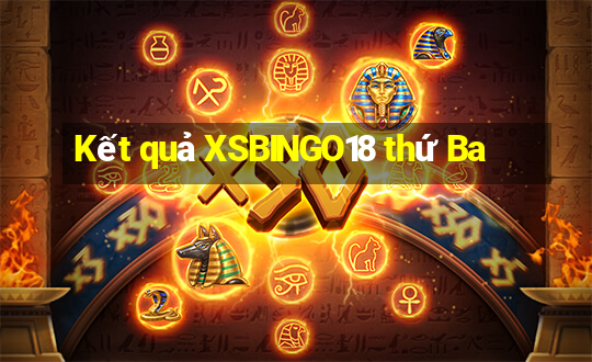 Kết quả XSBINGO18 thứ Ba