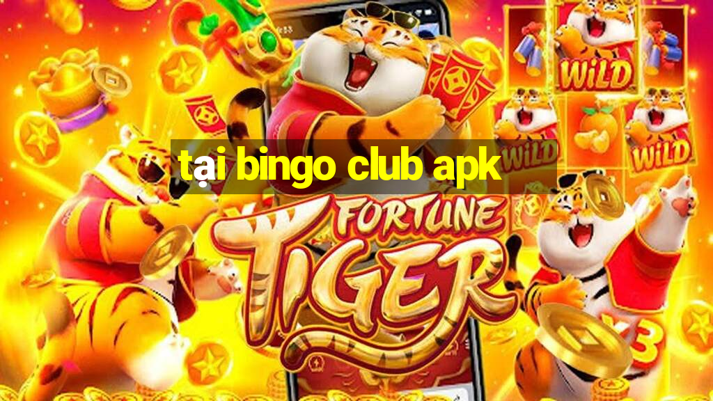 tại bingo club apk