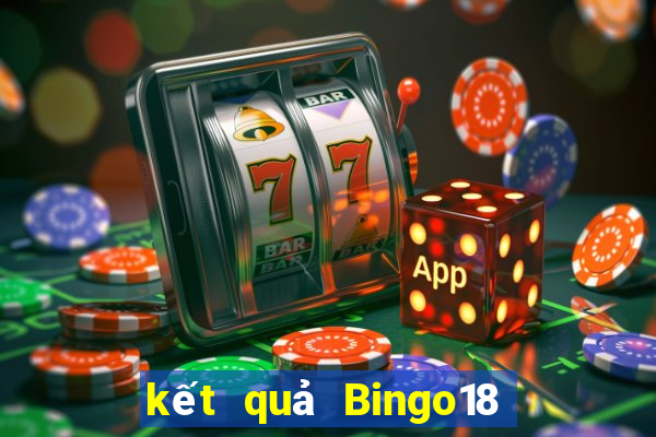 kết quả Bingo18 ngày 4