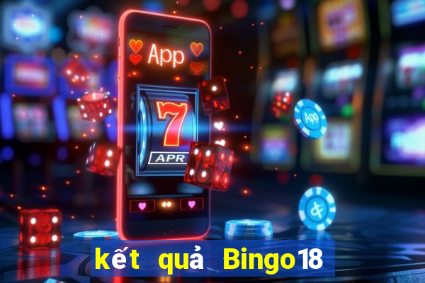 kết quả Bingo18 ngày 4