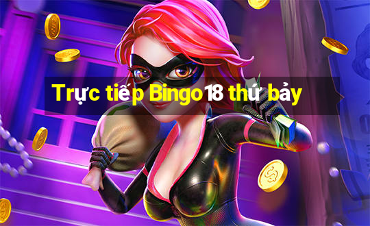 Trực tiếp Bingo18 thứ bảy