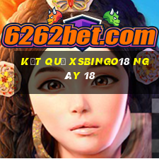 kết quả XSBINGO18 ngày 18