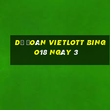 Dự Đoán vietlott Bingo18 ngày 3