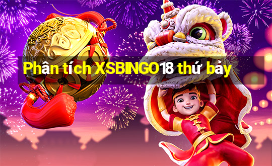 Phân tích XSBINGO18 thứ bảy