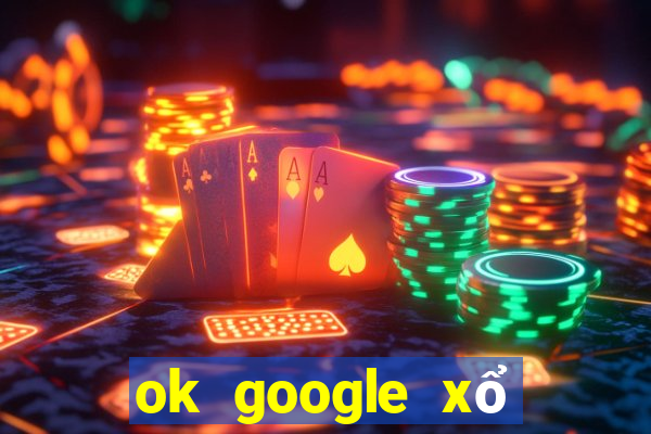 ok google xổ số quảng trị